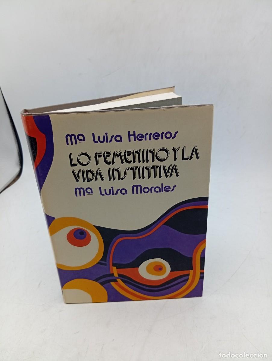Libros de segunda mano: LO FEMENINO Y LA VIDA INSTINTIVA. M&ordf;. LUISA HERREROS. ENSAYOS/PLANETA. 1973. PAGS : 256.