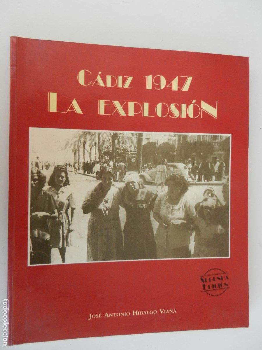 Libros de segunda mano: CADIZ 147 - LA EXPLOSI&Oacute;N - JOSE ANTONIO HIDALGO VIA&Ntilde;A - 1997