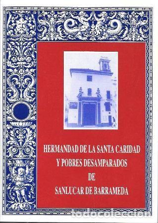 Libros de segunda mano: HERMANDAD DE LA SANTA CARIDAD Y POBRES DESAMPARADOS DE SANLUCAR DE BARRAMEDA - A-CA-4414 ,3