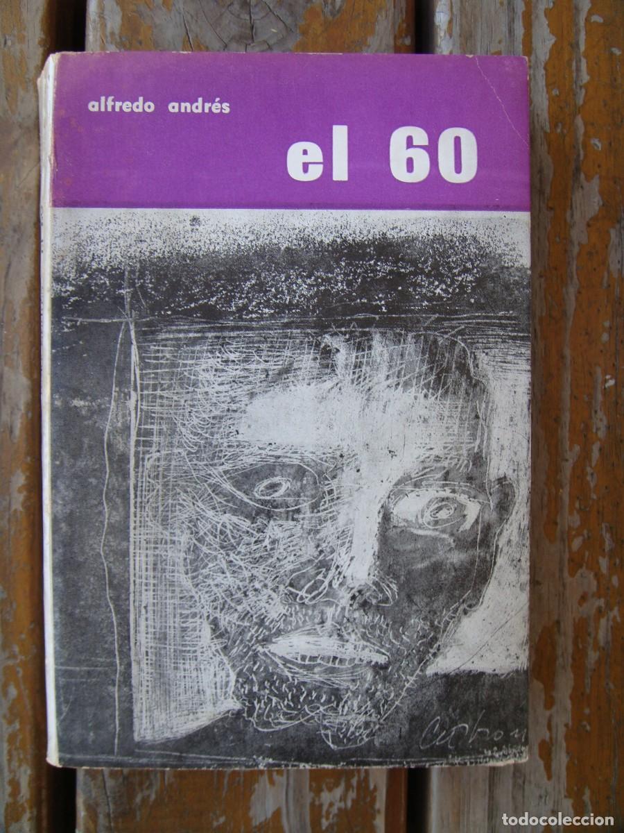 Libros de segunda mano: Alfredo Andr&eacute;s: EL 60. Primera edici&oacute;n. Alberto Cedr&oacute;n