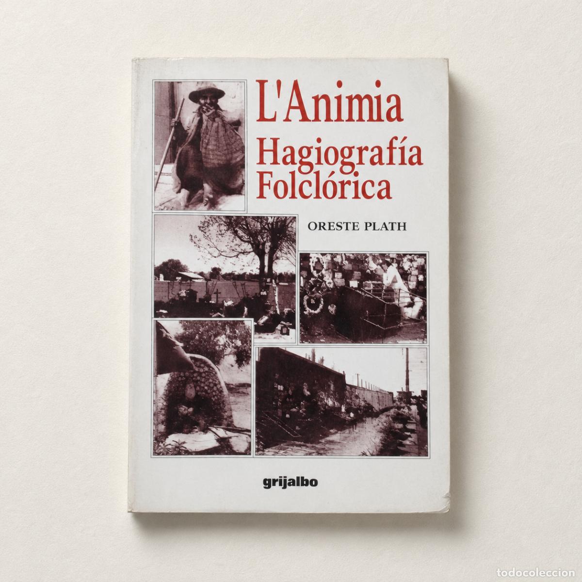 Libros de segunda mano: Oreste Plath &ndash; L&rsquo;Animita. Hagiograf&iacute;a Folcl&oacute;rica &ndash; Grijalbo &ndash; Biblioteca Oreste Plath - LM
