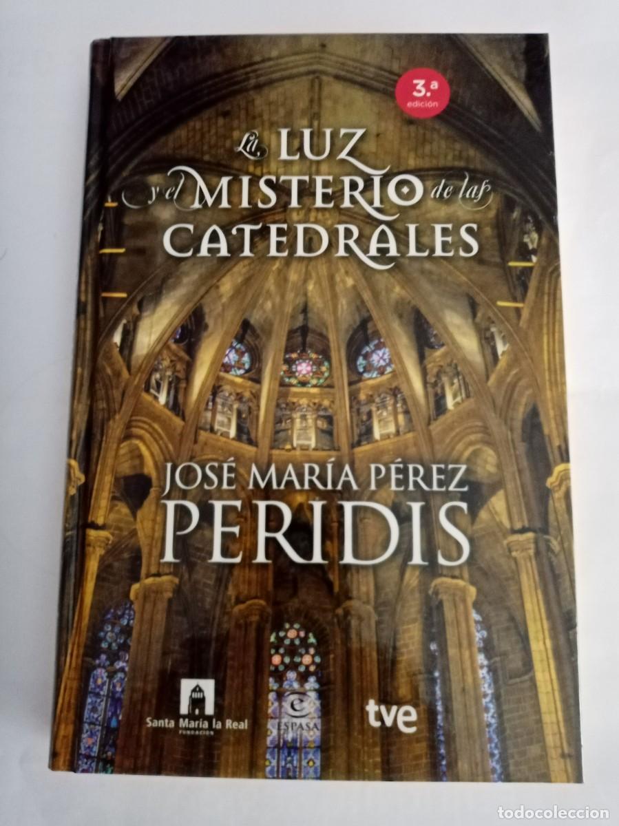 Libros de segunda mano: LA LUZ Y EL MISTERIO DE LAS CATEDRALES. Jos&eacute; Mar&iacute;a P&eacute;rez PERIDIS ( ESPASA )