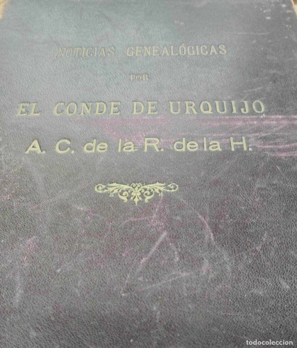 Libros de segunda mano: NOTICIAS GENEALOGICAS, POR EL CONDE DE URQUIJO, A&Ntilde;O 1918,