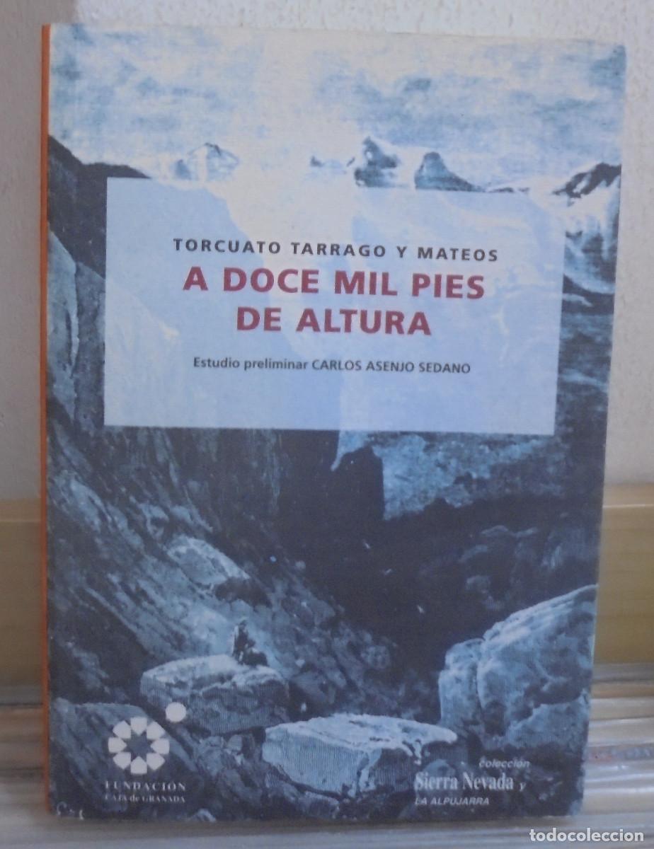 Libros de segunda mano: A doce mil pies de altura. Toecuato Tarrago y Mateos. Colecci&oacute;n Sierra Nevada y la Alpujarra, 24