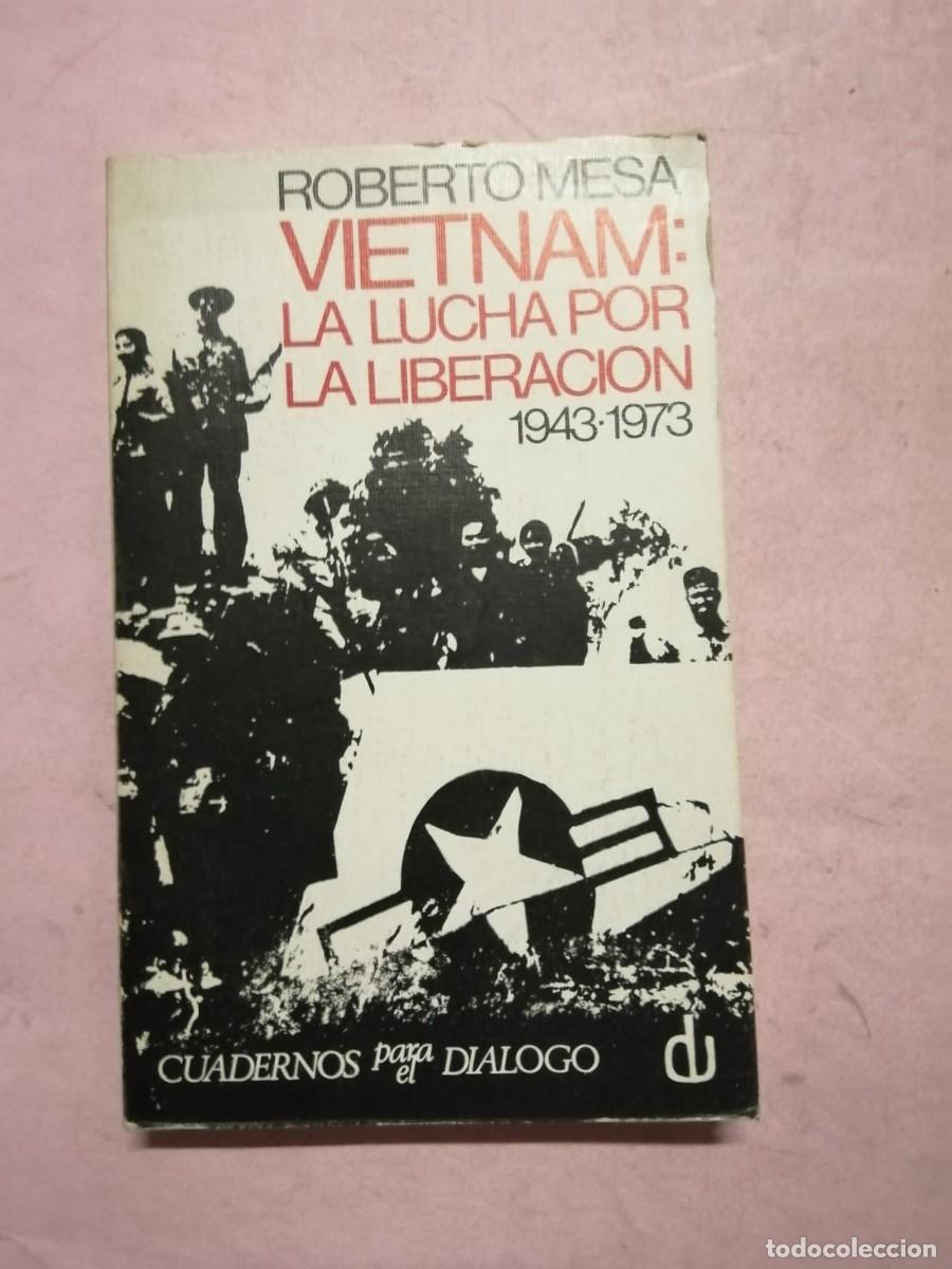 Second hand books: VIETNAM, LA LUCHA POR LA LIBERACION 1943 - 1973 (ROBERTO MESA)