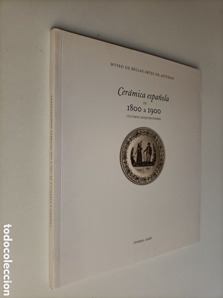 Libri di seconda mano: Cer&aacute;mica espa&ntilde;ola de 1800 a 1900. &Uacute;ltimas adquisiciones. Porcelana cer&aacute;mica Museo artes de Asturias