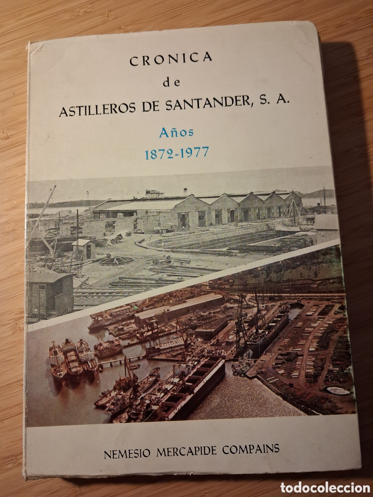 Gebrauchte B&uuml;cher: Cr&oacute;nica de Astilleros de Santander S.A. a&ntilde;os 1872-1977 - Nemesio Mercapide Compains