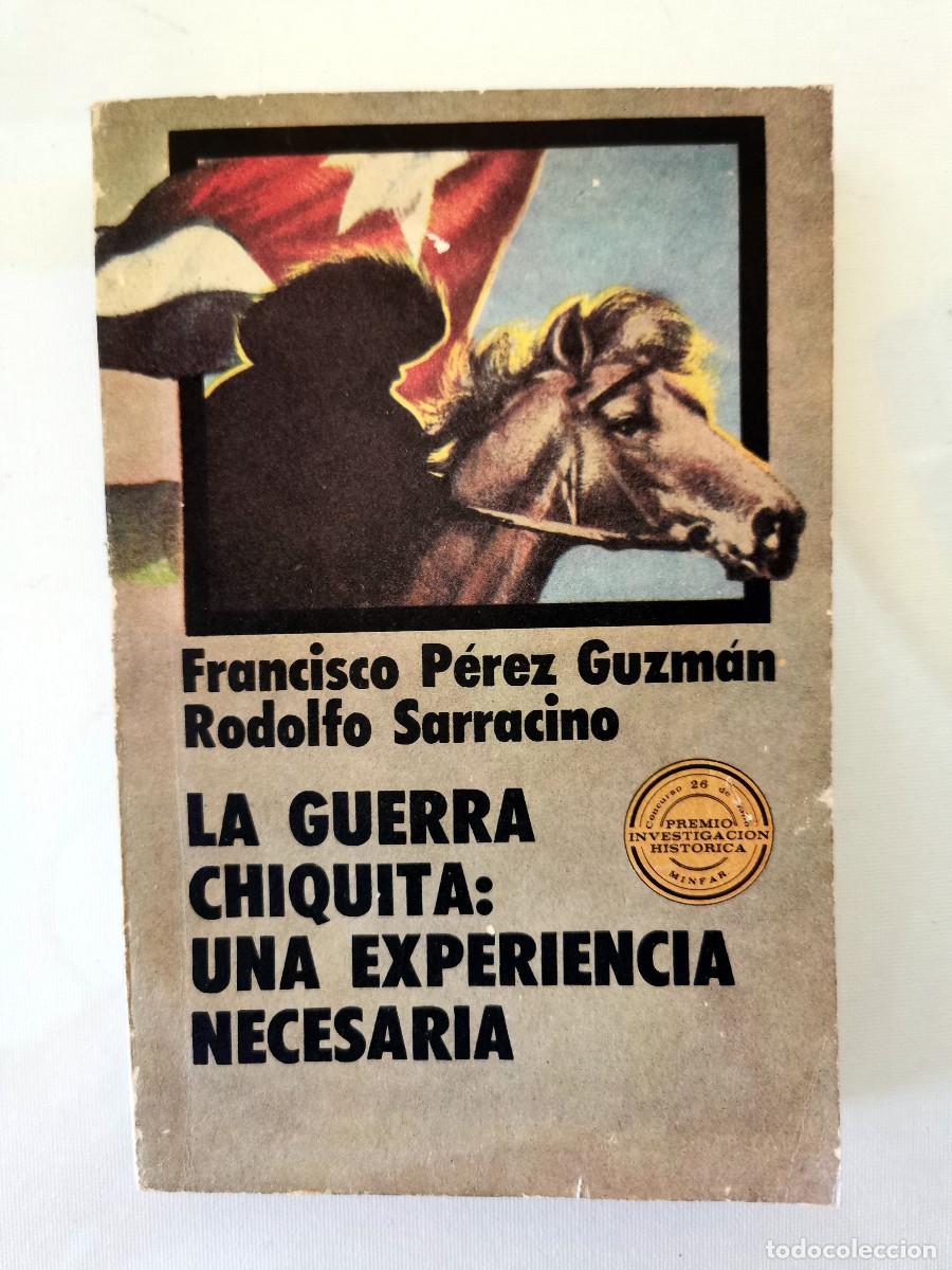 Gebrauchte B&uuml;cher: La guerra chiquita: una experiencia necesaria - Francisco P&eacute;rez Guzm&aacute;n, Rodolfo Sarracino