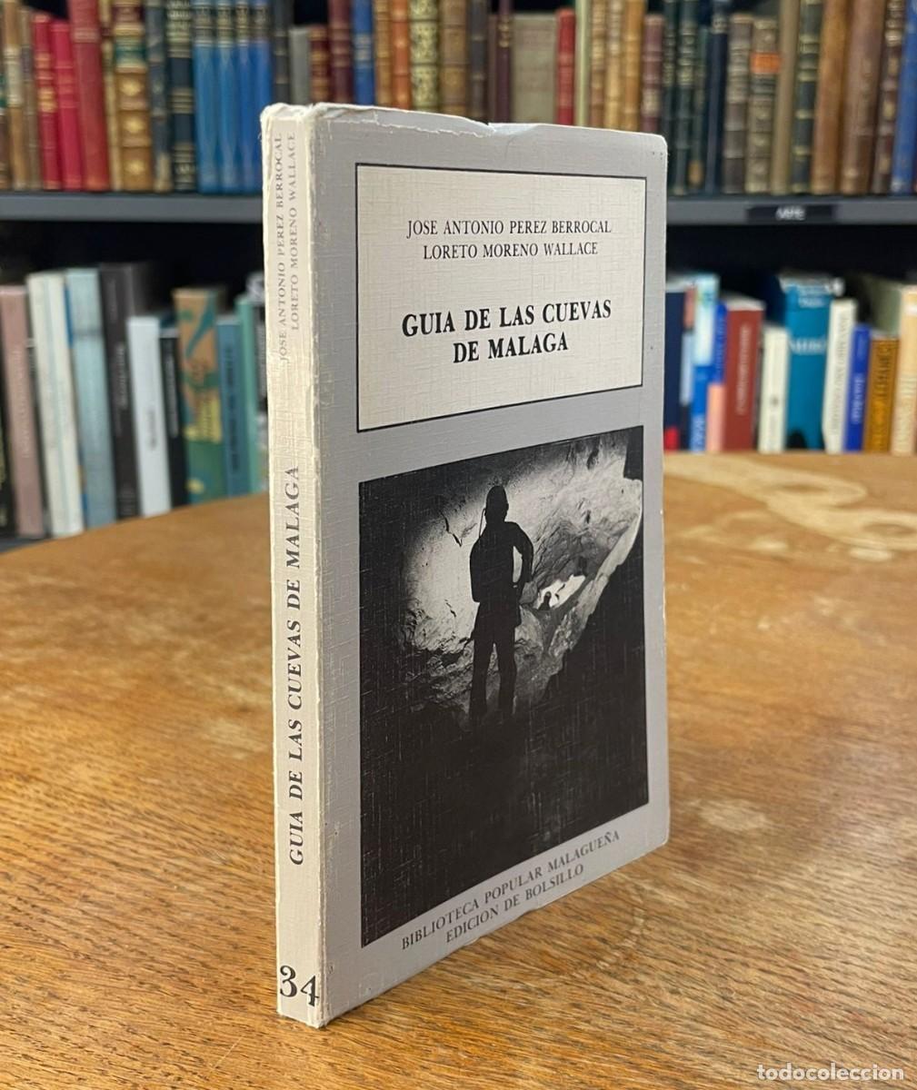 Libros de segunda mano: GU&Iacute;A DE LAS CUEVAS DE M&Aacute;LAGA. JOS&Eacute; ANTONIO P&Eacute;REZ BERROCAL & LORETO MORENO WALLACE. M&Aacute;LAGA. 1988