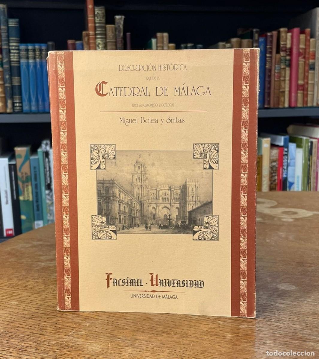 Libros de segunda mano: DESCRIPCI&Oacute;N HIST&Oacute;RICA QUE DE LA CATEDRAL DE M&Aacute;LAGA. MIGUEL BOLEA Y SINTAS. M&Aacute;LAGA. 1998