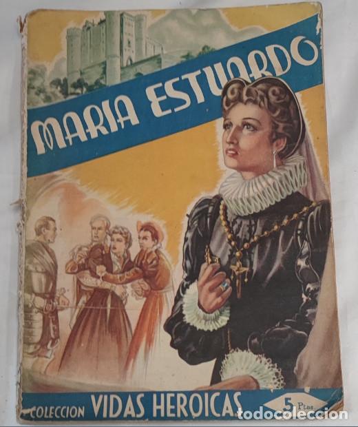 Libros de segunda mano: MARIA ESTUARDO, VIDAS HEROICAS, J. ESTEVE, VERGARA 1943