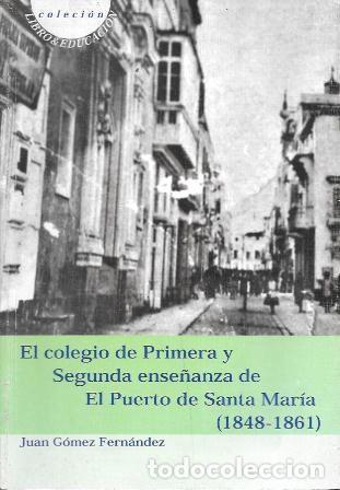Libros de segunda mano: EL COLEGIO DE PRIMERA ENSE&Ntilde;ANZA DE EL PUERTO DE SANTA MARIA (1848-1861) - A-CA-4455 ,3