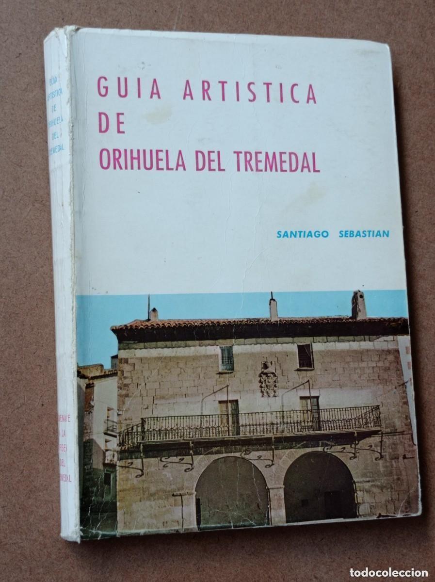 Libros de segunda mano: GU&Iacute;A ART&Iacute;STICA DE ORIHUELA DEL TREMEDAL. Santiago SEBASTI&Aacute;N. 1970. FOTOGRAF&Iacute;AS. TERUEL. VER +++