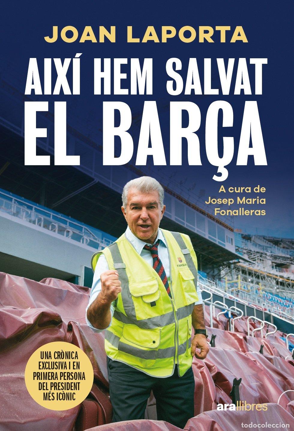 Libros de segunda mano: As&iacute; Hem Salvat el Bar&ccedil;a: A Cura de Josep Maria Fonalleras - Joan Laporta i Estruch - Ara Llibres