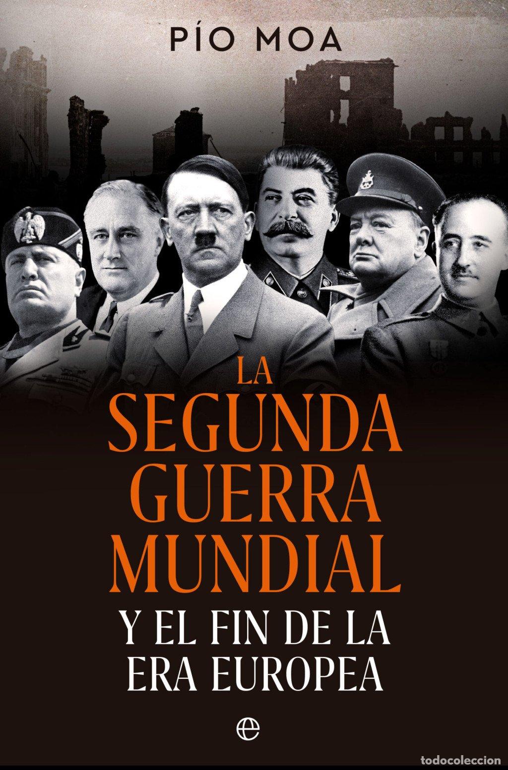 Libros de segunda mano: La Segunda Guerra Mundial: Y el Fin de la Era Europea - P&iacute;o Moa - La Esfera de los Libros - Esfera
