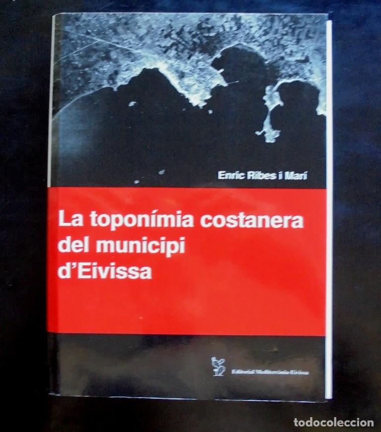 Libros de segunda mano: La topon&iacute;mia costanera del municipi d&rsquo;Eivissa Enric Ribes i Mar&iacute; 2006 impecable 1&ordf; ed. Mediterr&agrave;nia
