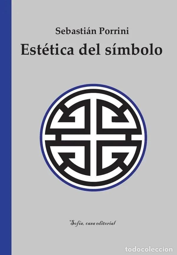 Libros de segunda mano: Sebasti&aacute;n Porrini &ndash; Est&eacute;tica del s&iacute;mbolo &ndash; Sof&iacute;a, casa editorial &ndash; 2025 - LM