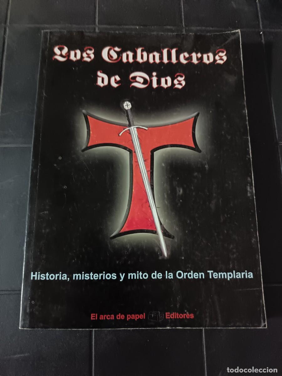 Libros de segunda mano: Los Caballeros de Dios, Historia, Misterios y Mito de Orden Templaria