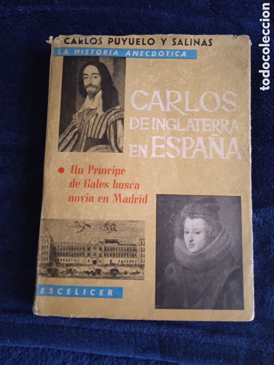 Livros em segunda m&atilde;o: CARLOS DE INGLATERRA EN ESPA&Ntilde;A, / CARLOS PUYUELO Y SALINAS -ED. ESCELICER