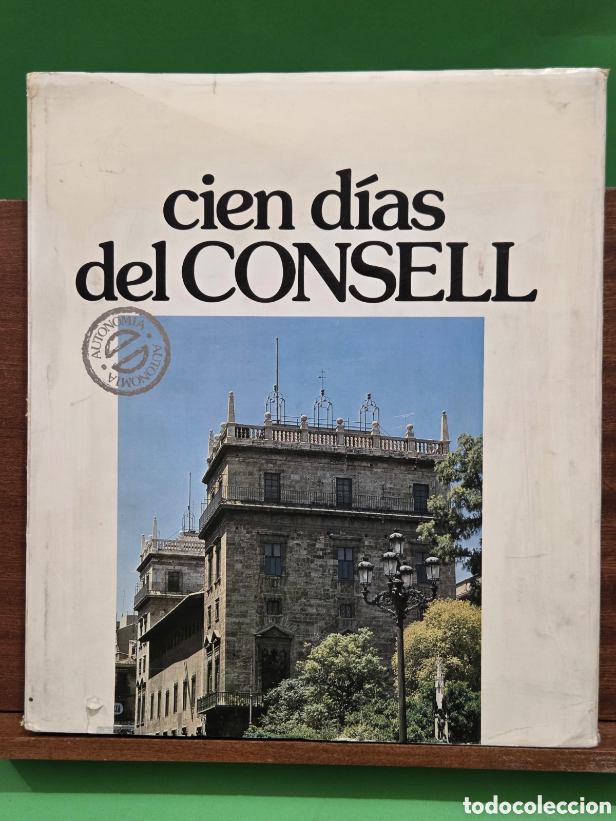 Libros de segunda mano: &rdquo;&rdquo;CIEN DIAS DEL CONSELL&rdquo;&rdquo;...AUTONOMIA DEL PAIS VALENCIANO...1978...