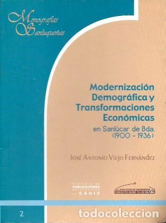 Libros de segunda mano: MODERNIZACION DEMOGRAFICA Y TRANSFORMACIONES ECONOMICAS EN SANLUCAR DE BDA. 1900-1936- A-CA-4456