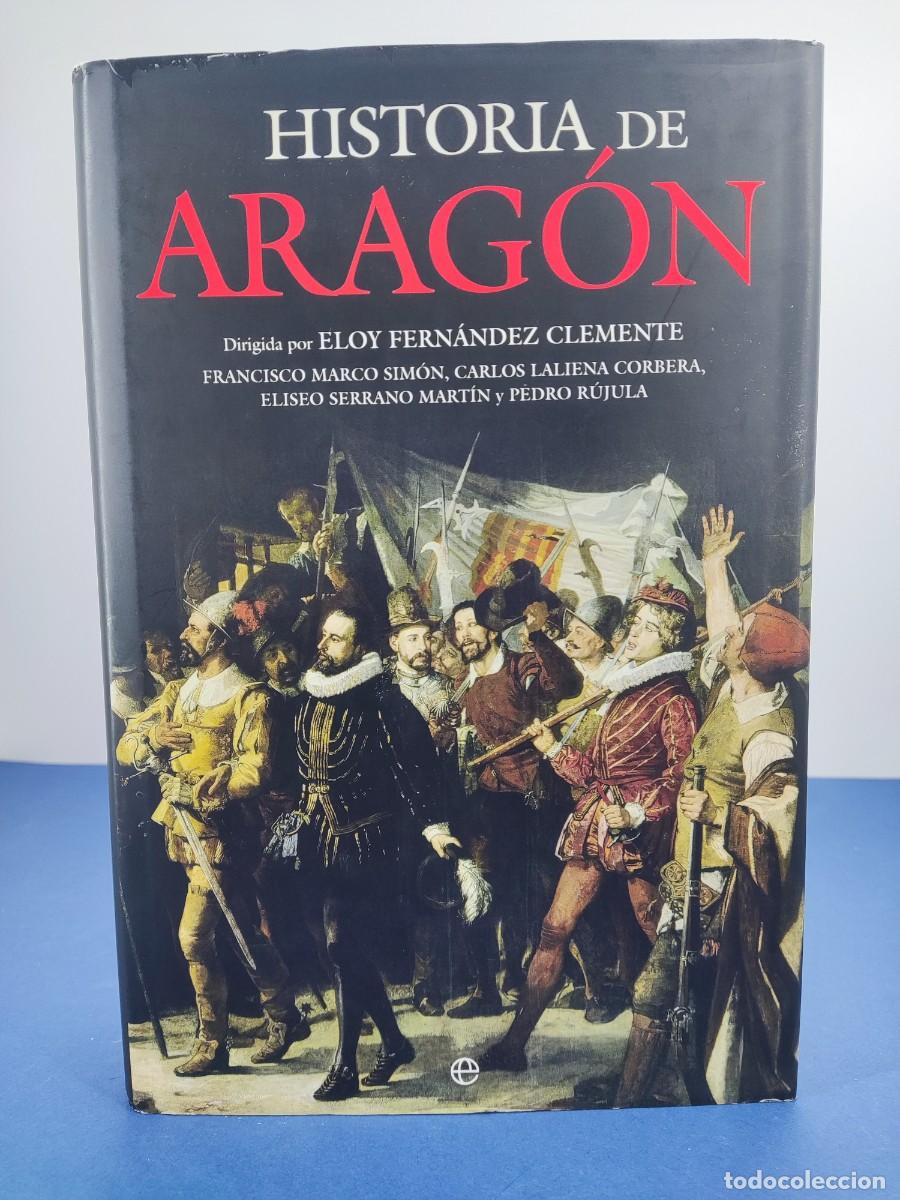 Libros de segunda mano: HISTORIA DE ARAG&Oacute;N / ELOY FERN&Aacute;NDEZ CLEMENTE y VARIOS / 1&ordf;ed. 2008. LA ESFERA DE LOS LIBROS