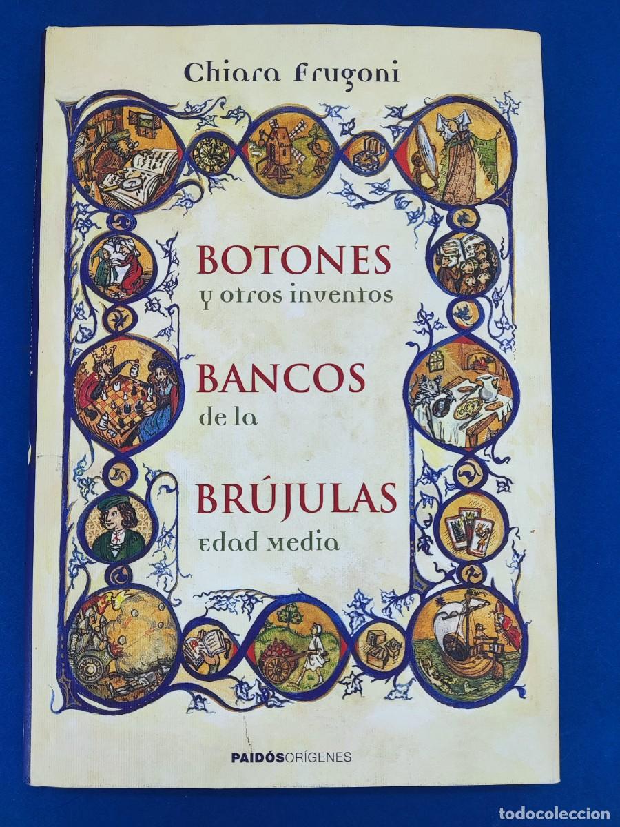 Libros de segunda mano: BOTONES, BANCOS, BR&Uacute;JULAS Y OTROS INVENTOS DE LA EDAD MEDIA / CHIARA FRUGONI / 2008. PAIDOS