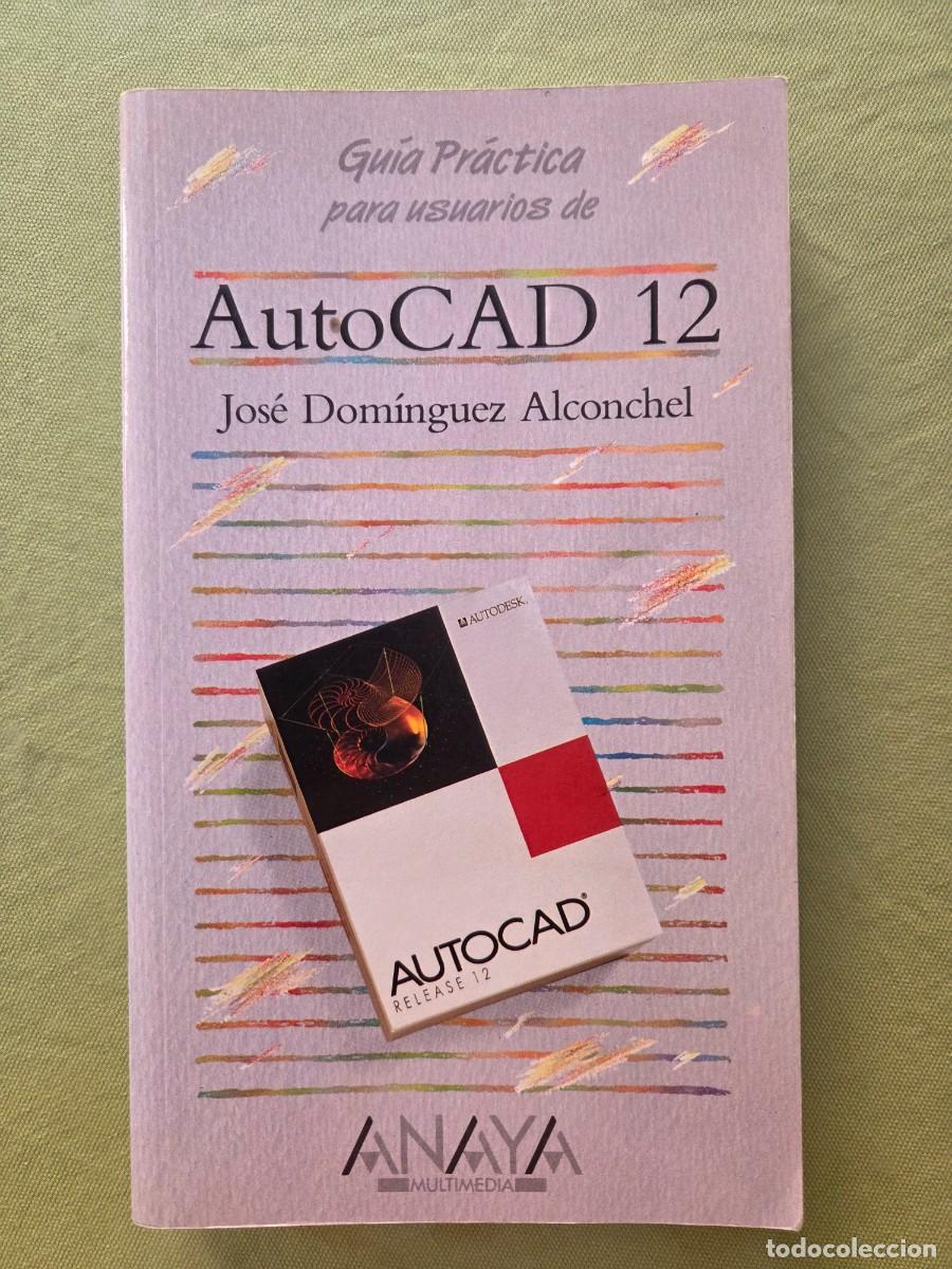 Libros de segunda mano: GU&Iacute;A PR&Aacute;CTICA PARA USUARIOS DE AUTOCAD 12. JOS&Eacute; DOM&Iacute;NGUEZ ALCONCHEL