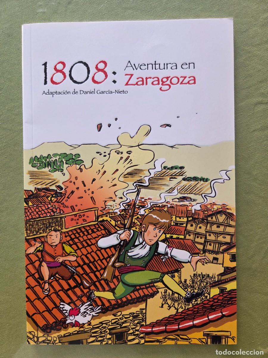 Libros de segunda mano: 1808 Aventura en Zaragoza. Daniel Garc&iacute;a Nieto.