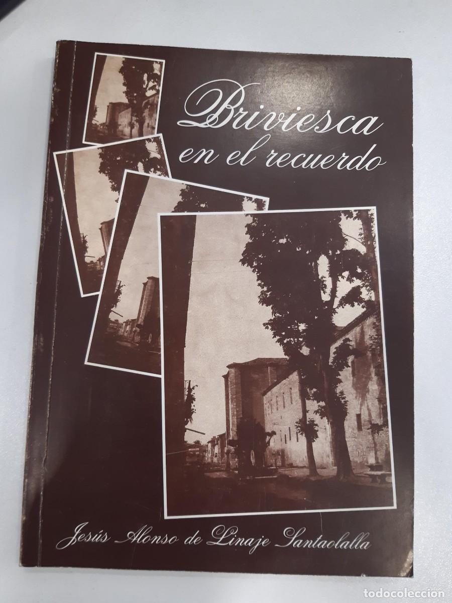 Libros de segunda mano: BRIVIESCA EN EL RECUERDO JESUS ALONSO DE LINAJE SANTAOLALLA / BURGOS