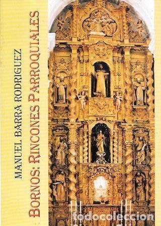 Libros de segunda mano: BORNOS: RINCONES PARROQUIALES - BARRA RODRIGUEZ, MANUEL - A-CA-4459