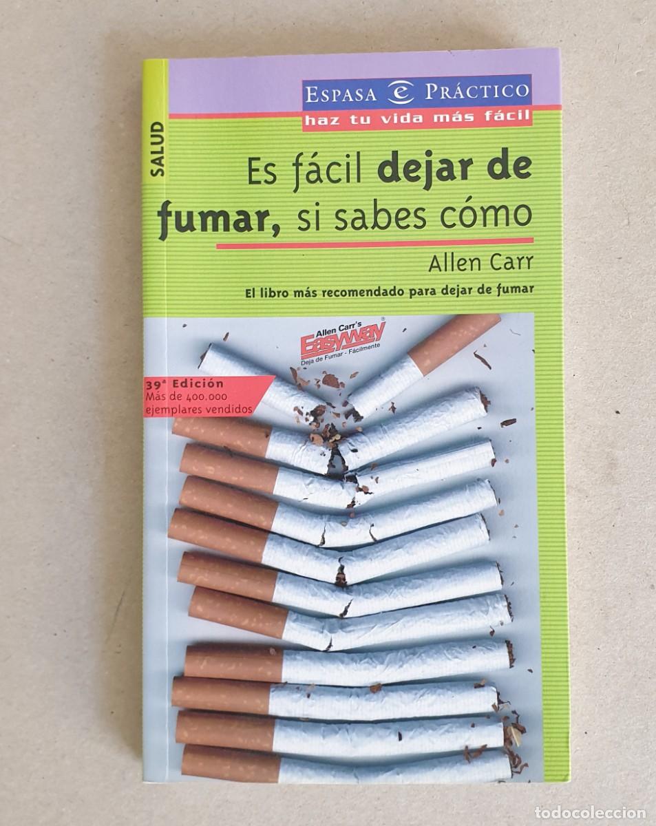 Libros de segunda mano: Es f&aacute;cil dejar de fumar, si sabes c&oacute;mo. Allen Carr. Espasa Pr&aacute;ctico. 2003.