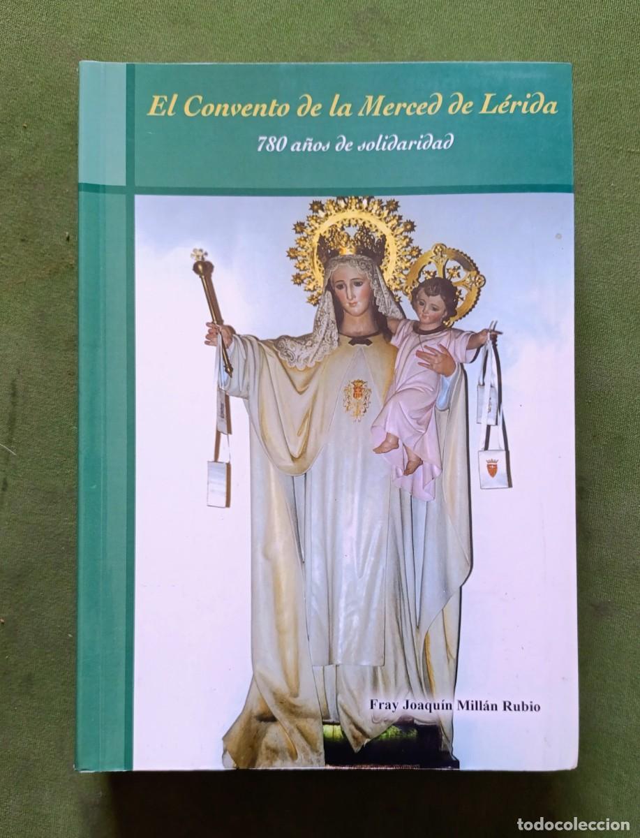 Libros de segunda mano: EL CONVENTO DE LA MERCED DE L&Eacute;RIDA. 780 A&Ntilde;OS DE SOLIDARIDAD - FRAY JOAQU&Iacute;N MILL&Aacute;N - 2005 - D20