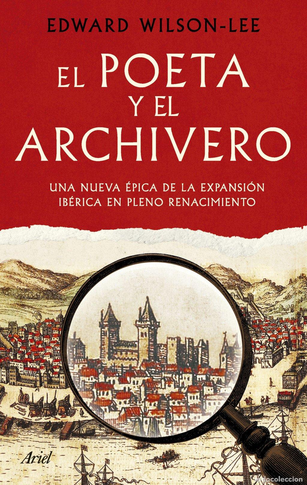 Libros de segunda mano: El Poeta y el Archivero: Una Nueva &Eacute;pica de la Expansi&oacute;n Ib&eacute;rica en Pleno Renacimiento - Edward Wils