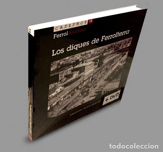 Libros de segunda mano: �F2561 - [LIBRO + CD PRECINTADO]. FERROL. LOS DIQUES DE FERROLTERRA. BARCO. MILITAR. CORU&Ntilde;A. GALICIA