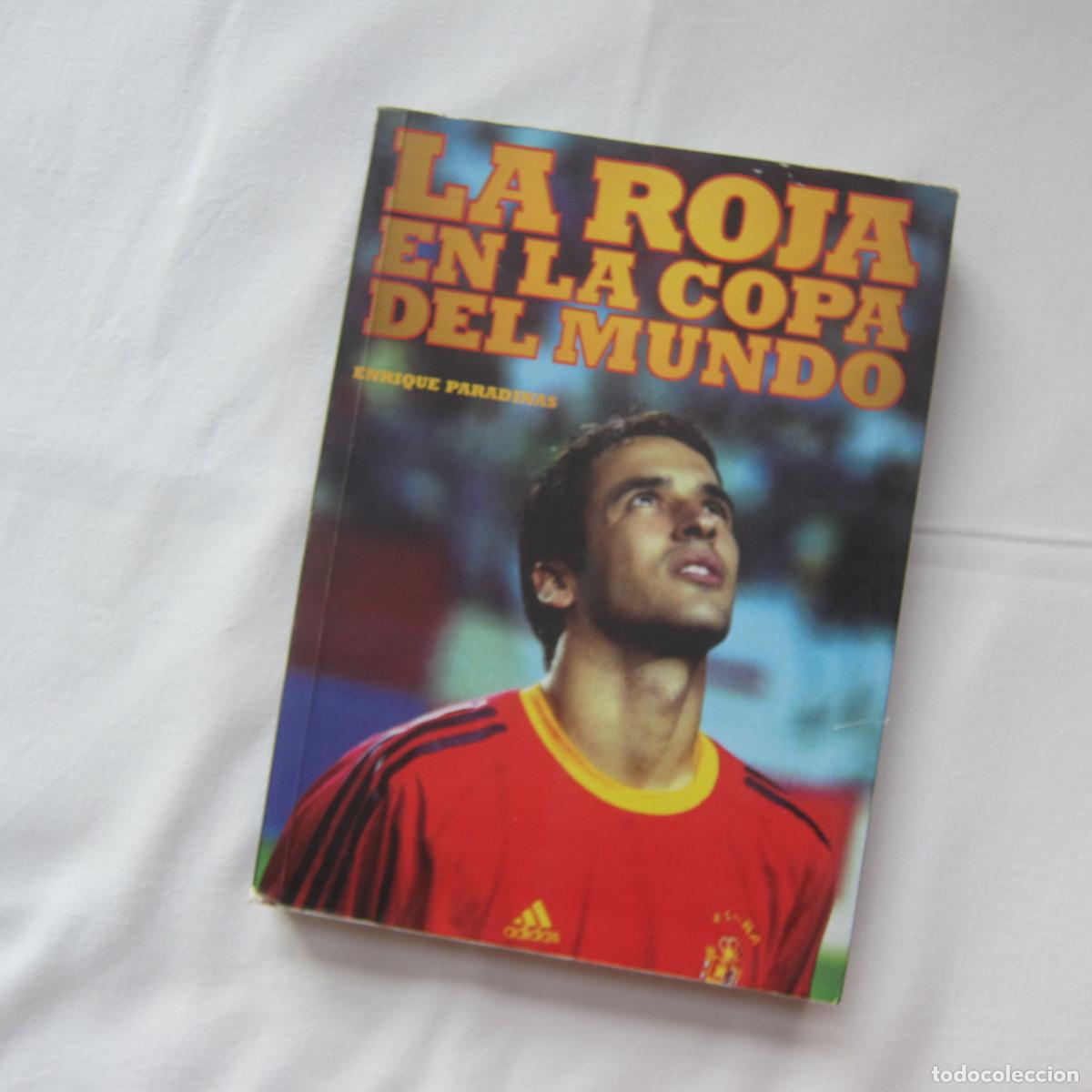 Libros de segunda mano: LA ROJA EN LA COPA DEL MUNDO - ENRIQUE PARADINAS (T&B) HISTORIA DEPORTE