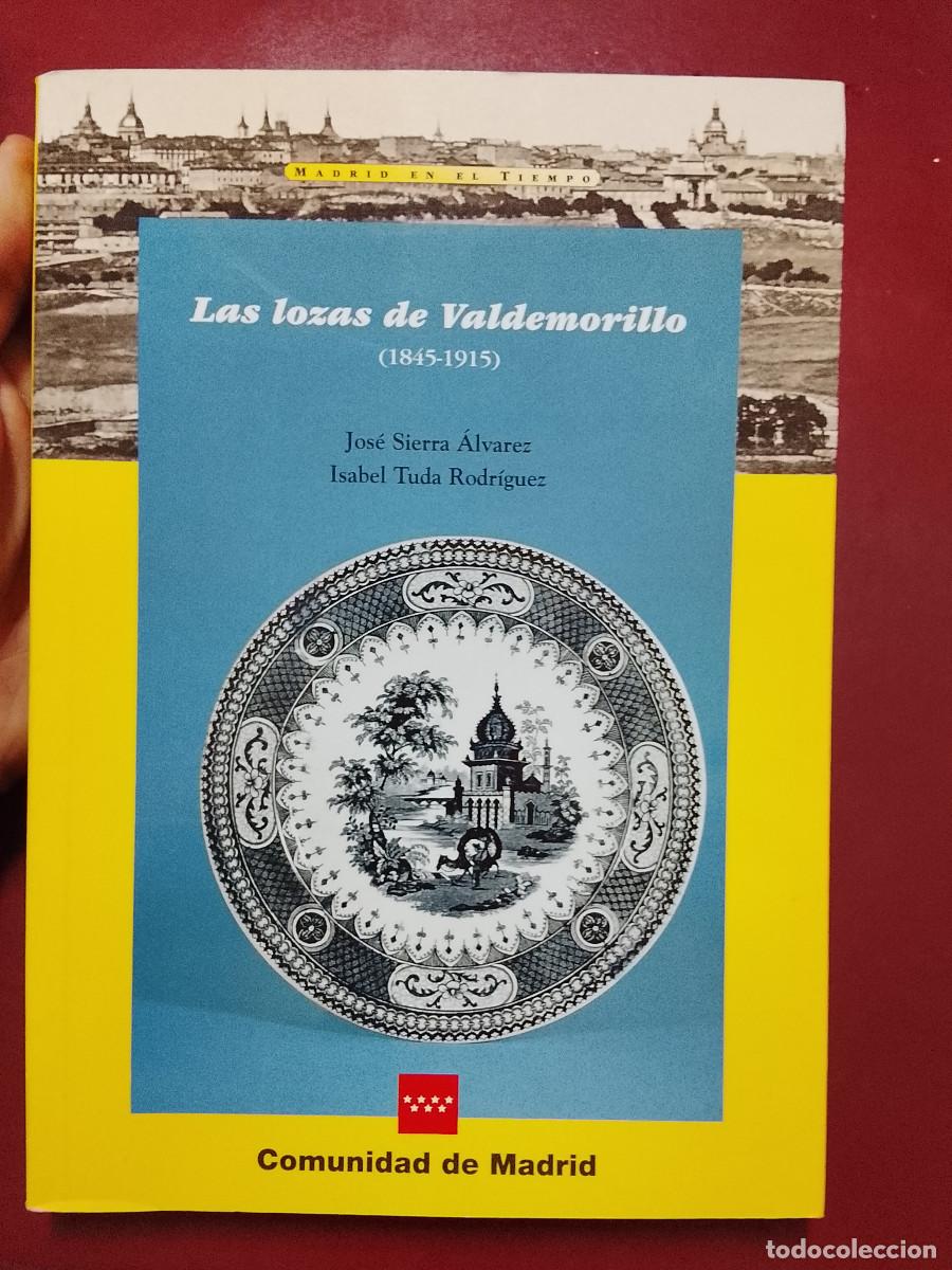 Libros de segunda mano: Jos&eacute; SIerra &Aacute;lvarez e Isabel Tuda Rodr&iacute;guez: Las lozas de Valdemorillo (1845-1915)