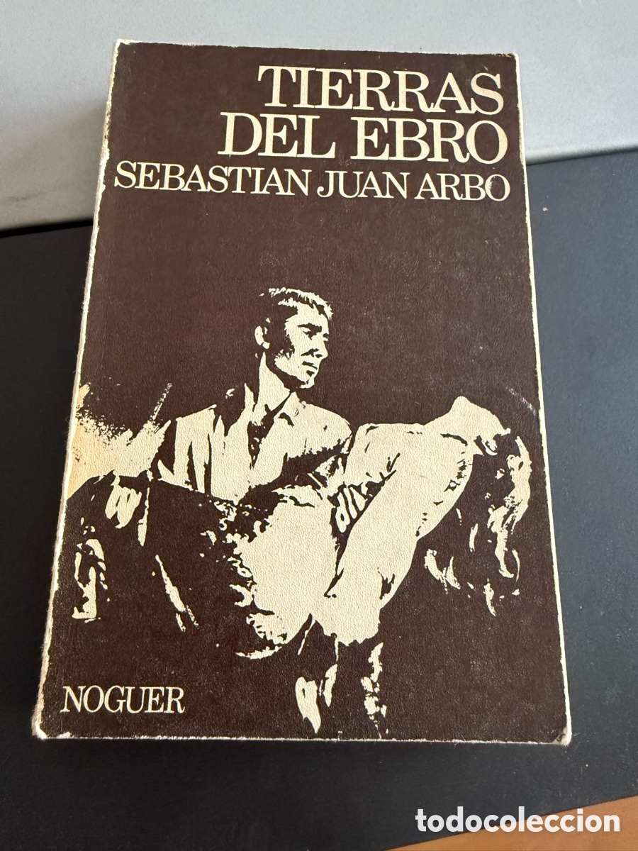 Livres d'occasion: TIERRAS DEL EBRO. Sebasti&aacute;n Juan Arbo. NOGUER 1973
