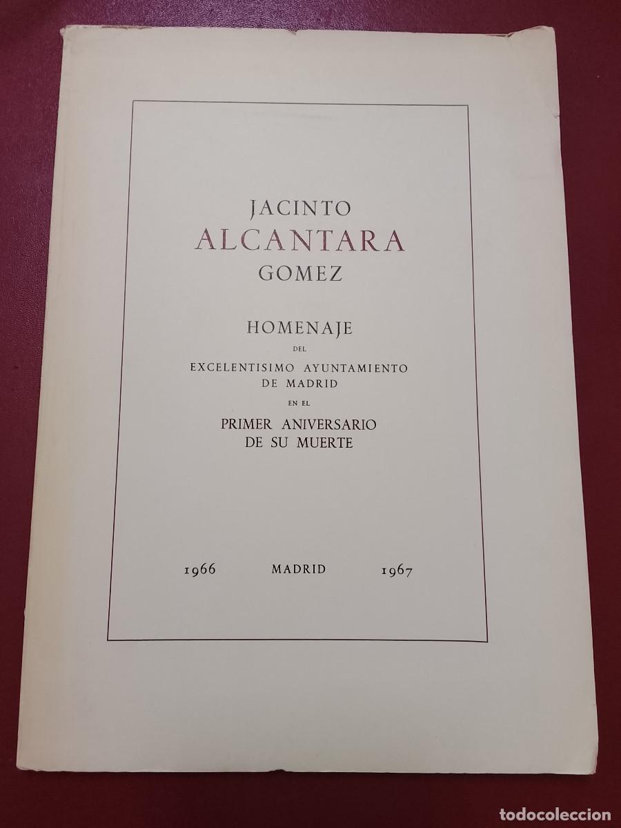 Libros de segunda mano: Jacinto Alc&aacute;ntara G&oacute;mez. Homenaje del Excelent&iacute;simo Ayuntamiento de Madrid en el primer aniversario