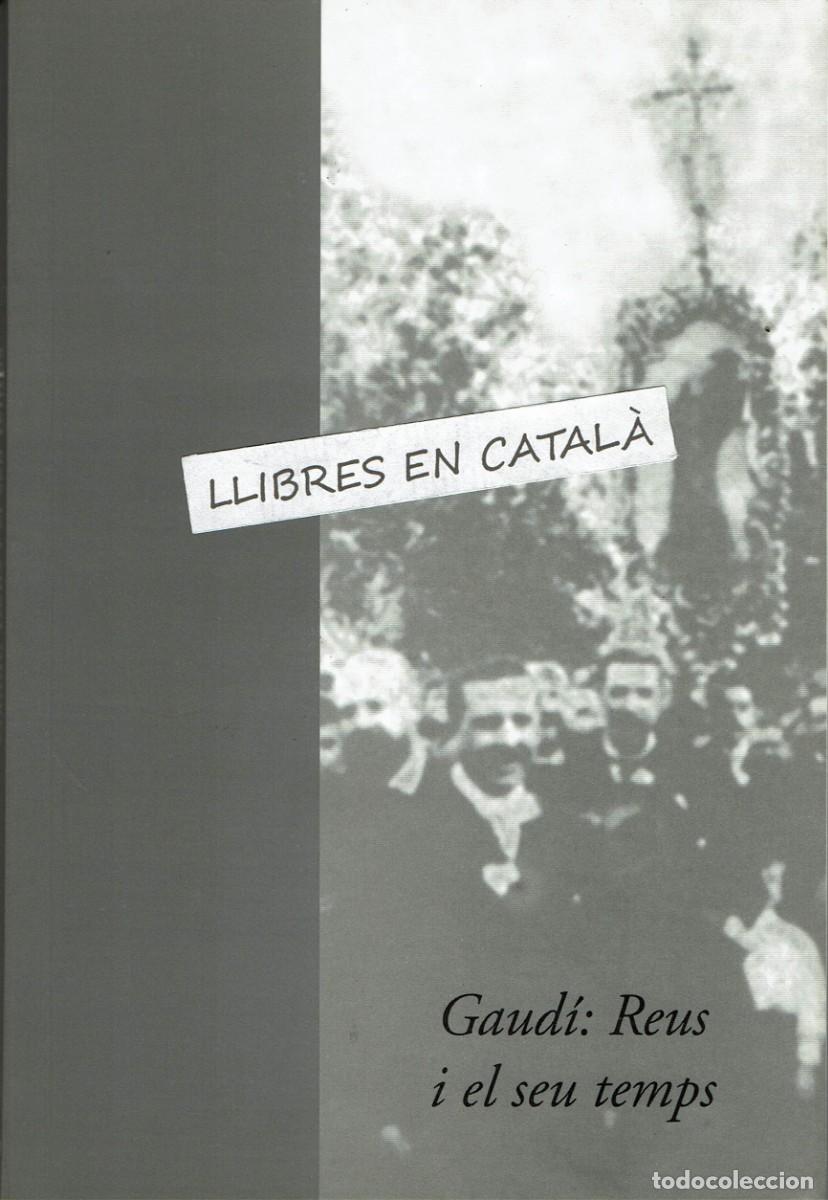Libros de segunda mano: Gaud&iacute; : Reus i el seu temps / Centre de Lectura Assaig 86 / Carandell / Anguera / Castellanos / Roig