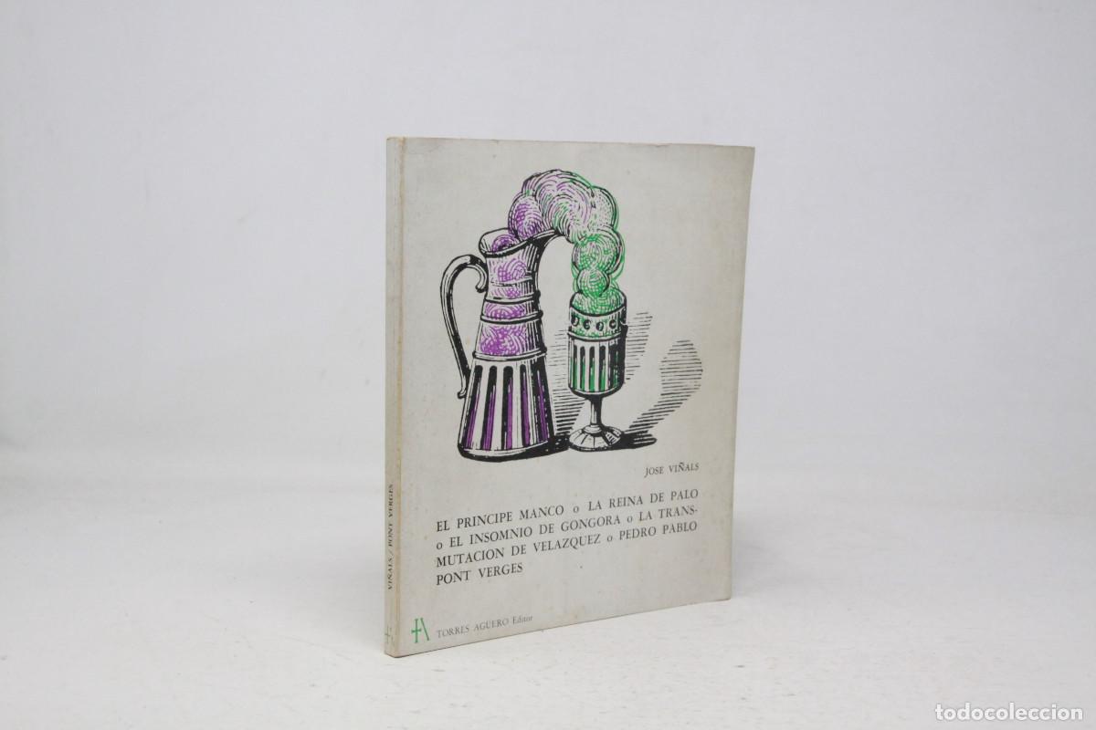 Second hand books: Jos&eacute; Vi&ntilde;als - El principe manco o la reina de palo o el insomnio de G&oacute;ngora o Pedro Pont Verges
