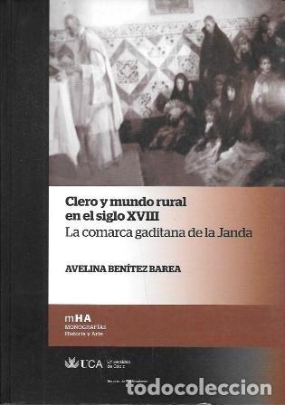 Libros de segunda mano: CLERO Y MUNDO RURAL EN EL SIGLO XVIII LA COMARCA GADITANA DE LA JANDA - BENITEZ BAREA, A.- A-CA-4463