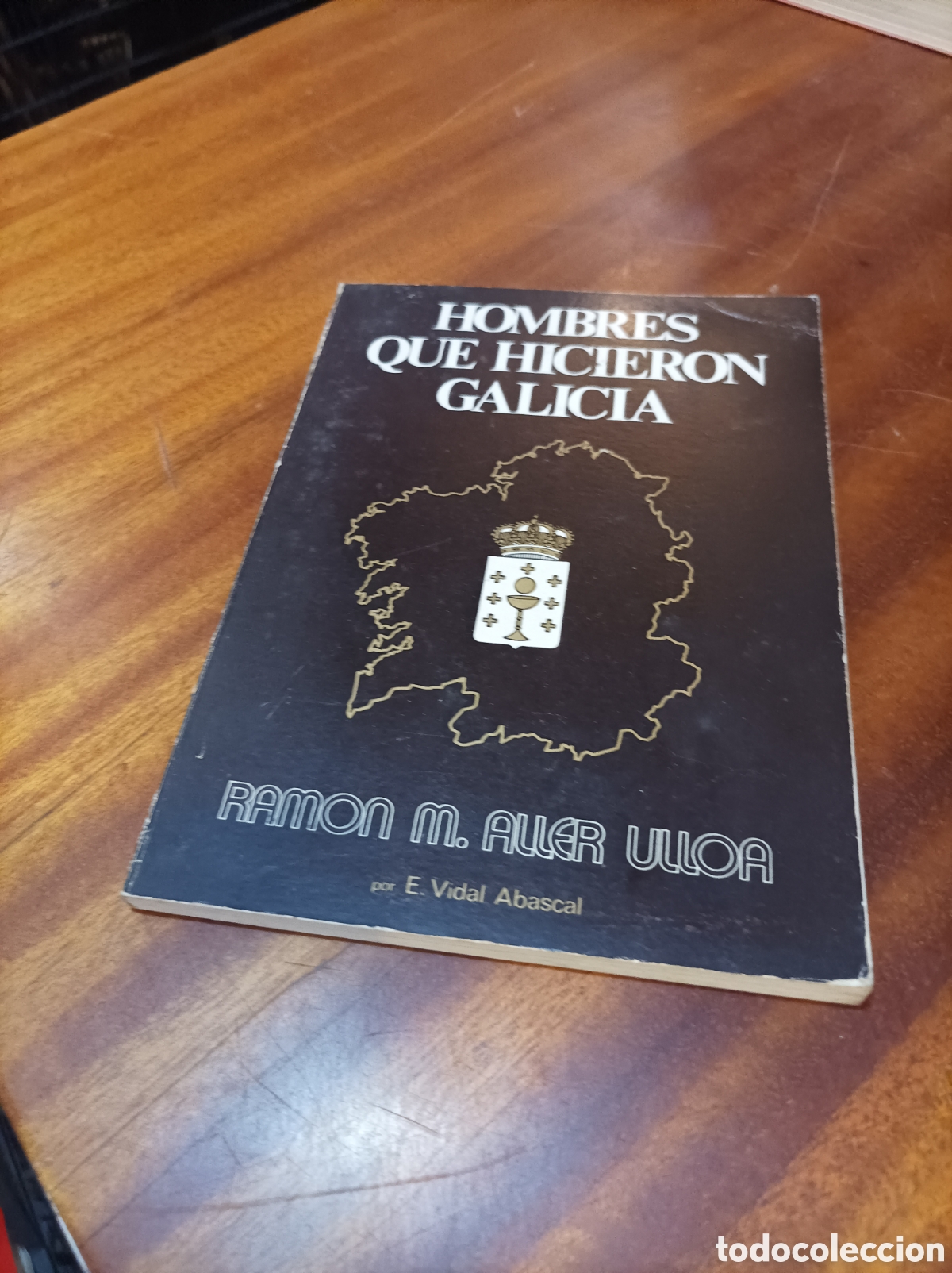 Libros de segunda mano: HOMBRES QUE HICIERON GALICIA.RAMON M. ALLER ULLOA..POR E. VIDAL ABASCAL.