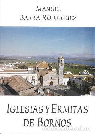 Libros de segunda mano: IGLESIAS Y ERMITAS DE BORNOS - BARRA RODRIGUEZ, MANUEL - A-CA-4465