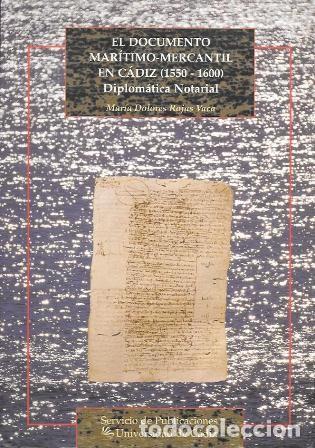 Libros de segunda mano: EL DOCUMENTO MARITIMO-MERCANTIL EN CADIZ (1550-1600) DIPLOMATICA NOTARIAL - A-CA-4466