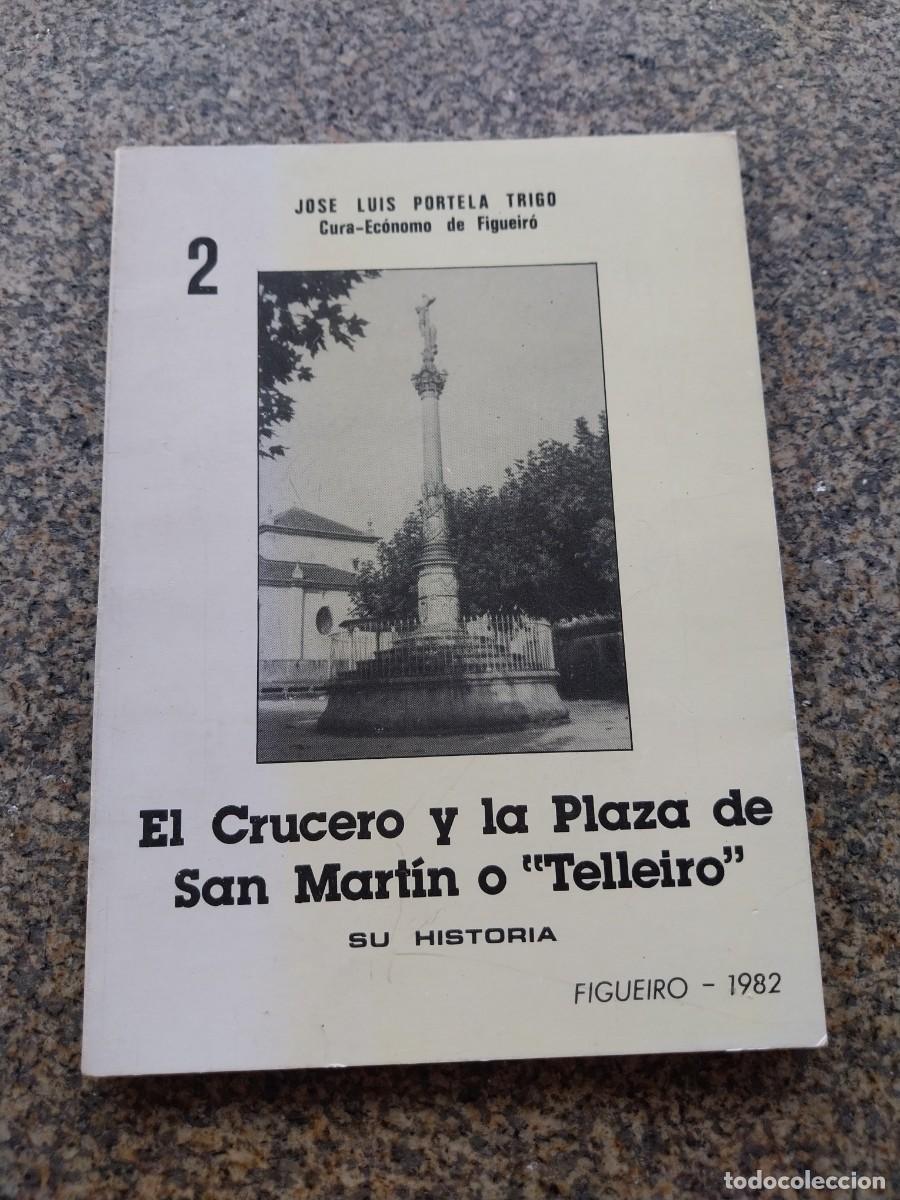 Libros de segunda mano: EL CRUCERO Y LA PLAZA DE SAN MARTIN O TELLEIRO -- SU HISTORIA --
