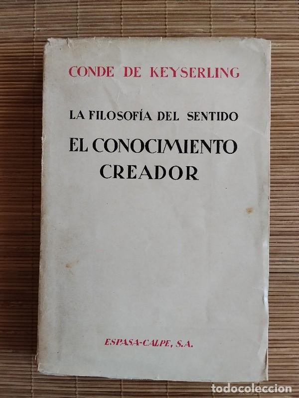 Libros de segunda mano: La filosof&iacute;a del sentido. El conocimiento creador - Conde de Keyserling - Espasa-Calpe - 1930, 1&ordf; ed