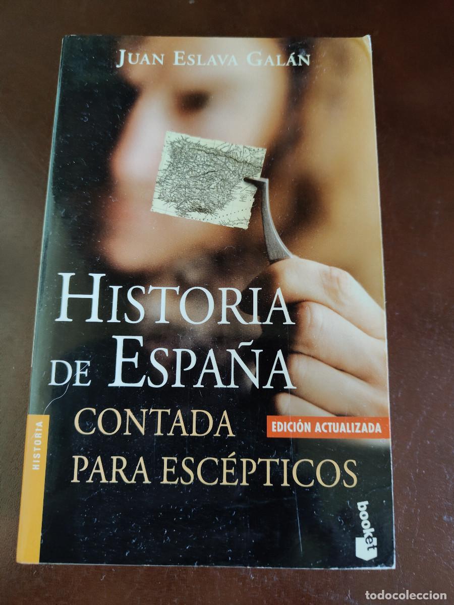 Libros de segunda mano: Historia de Espa&ntilde;a contada para esc&eacute;pticos. Juan Eslava Gal&aacute;n.