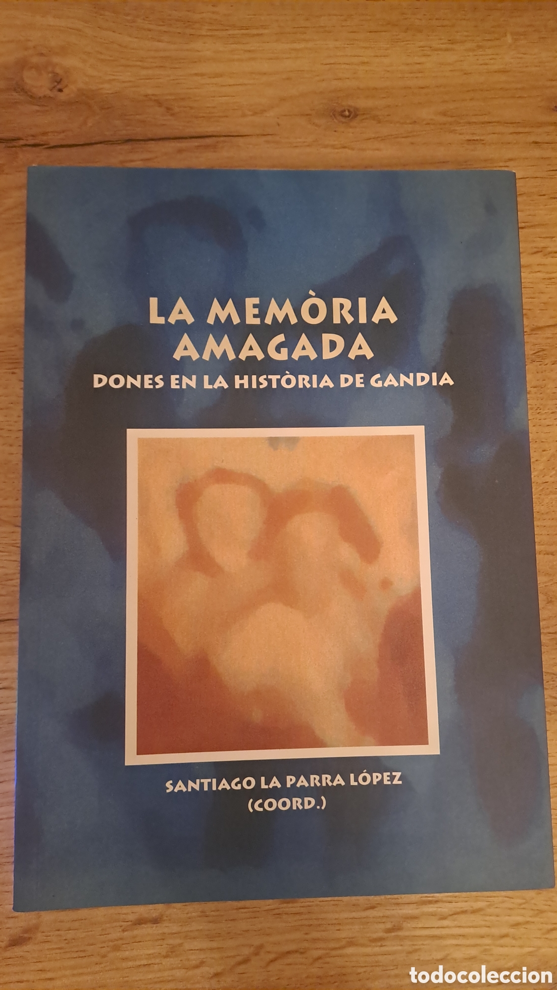 Libros de segunda mano: La mem&ograve;ria amagada. Dones en la hist&ograve;ria de Gandia - Santiago La Parra L&oacute;pez