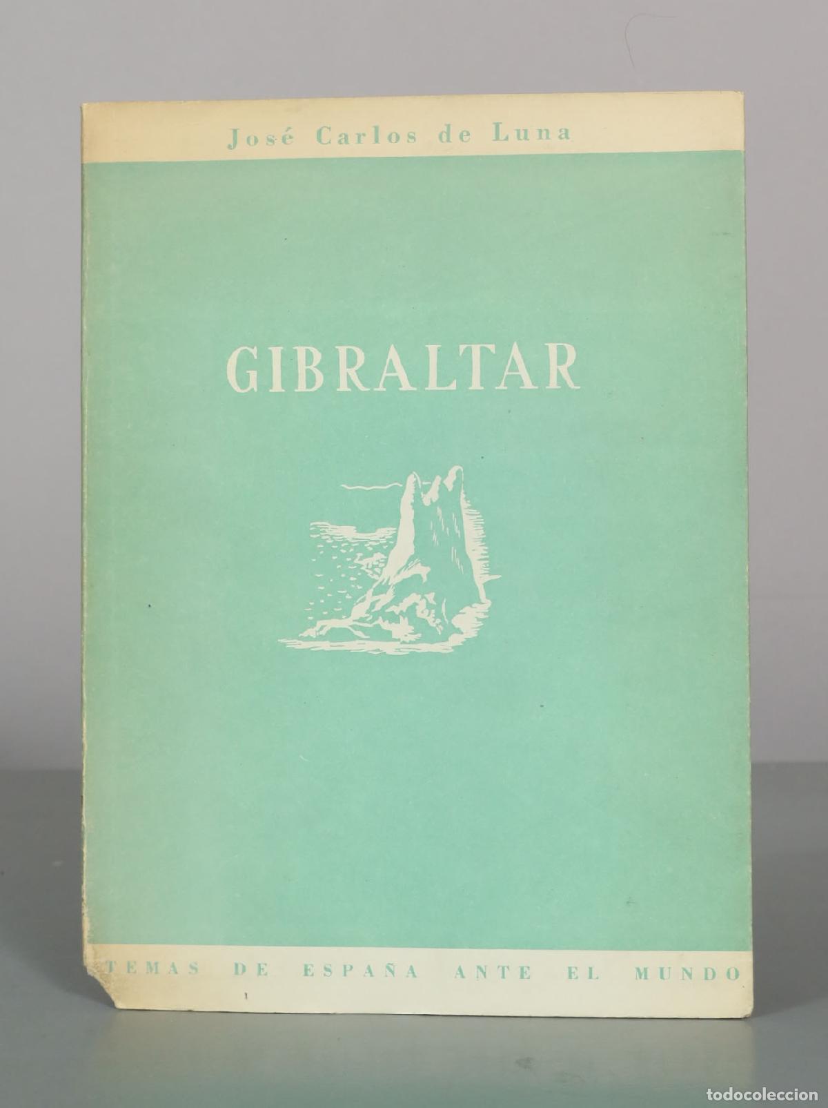 Libros de segunda mano: Gibraltar ante las armas, la diplomacia y la pol&iacute;tica - Jos&eacute; Carlos de Luna - Temas de Espa&ntilde;a ante e
